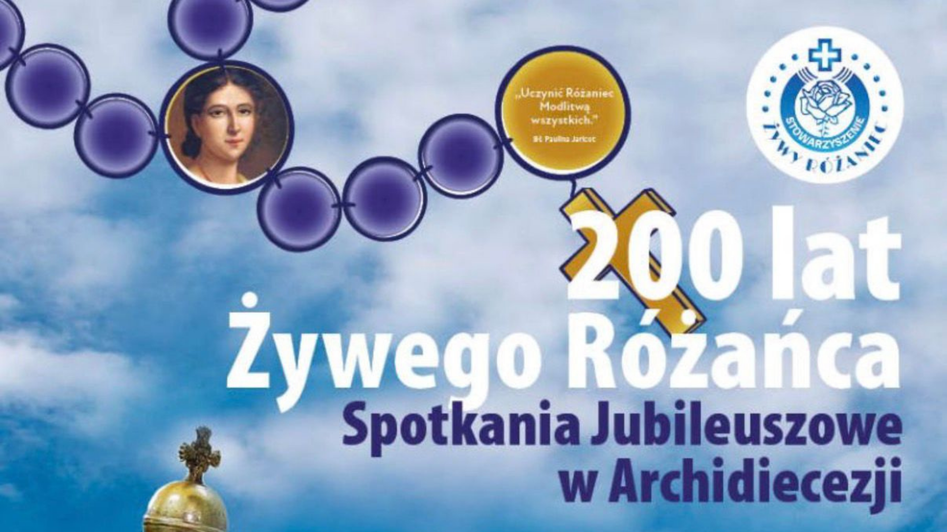 200 lat Żywego Różańca - Spotkania Jubileuszowe